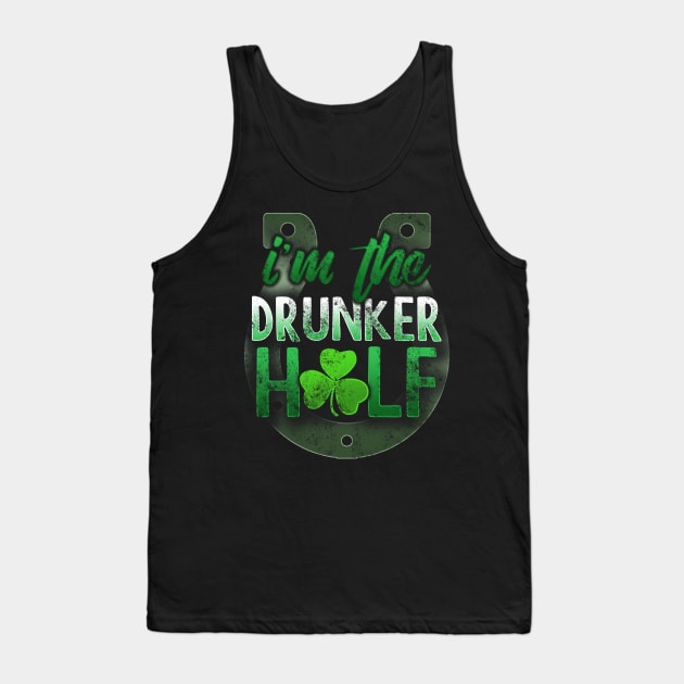 I'm The Drunker Half St Patricks Day Matching Couples Tank Top by SomedayDesignsCo